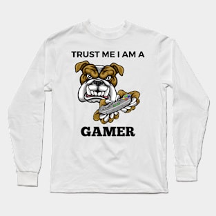 Trust Me I Am A Gamer - Bulldog With Gamepad And Black Text Long Sleeve T-Shirt